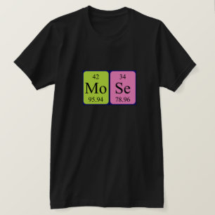 Mose periodic table name shirt