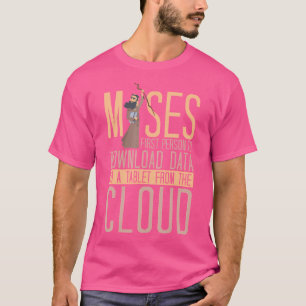 Moses First Person To Download Data To A Tablet Ch T-Shirt