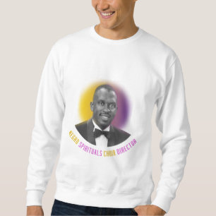 Moses Hogan Negro Spirituals Choir Director  Sweatshirt