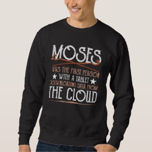 Moses Was The First Person With a Tablet Downloadi Sweatshirt