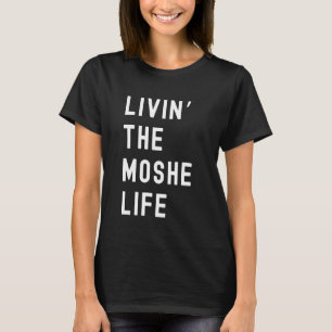 Moshe Living The Moshe Life Name Funny T-Shirt