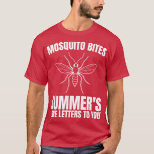 mosquito bites summers love letters to you T-Shirt