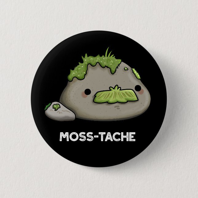 Moss-tache Funny Moustache Pun Dark BG 6 Cm Round Badge (Front)
