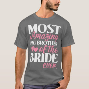 Most Amazing Brother of the Bride Wedding T-Shirt