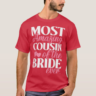 Most Amazing Cousin of the Bride Wedding  T-Shirt