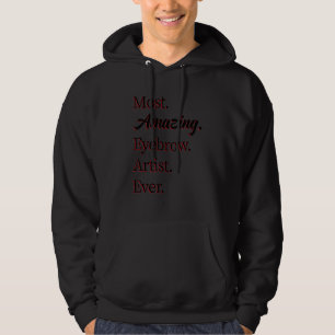 Most Amazing Eyebrow Artist 1 Hoodie