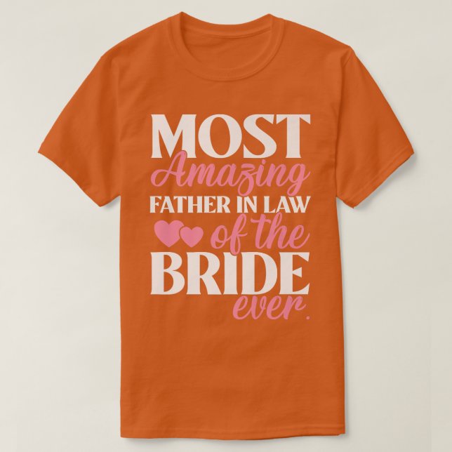 Most Amazing Fatherinlaw of the Bride Wedding  T-Shirt (Design Front)
