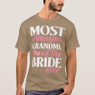 Most Amazing Grandma of the Bride Wedding  T-Shirt