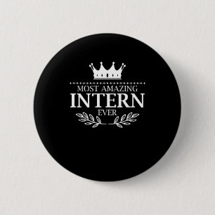 Most Amazing Intern Ever Internship Career Gift 6 Cm Round Badge