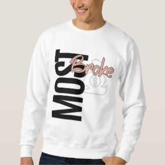 Most Broke Sweatshirt