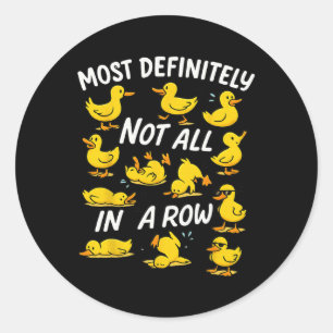 Most Definitely Not All In A Row Cute Duck Mental Classic Round Sticker