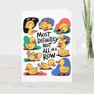 Most Definitely Not All In A Row Fun Duck Mental H Card