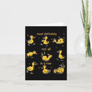 Most Definitely Not All In A Row, Funny Duck Menta Card