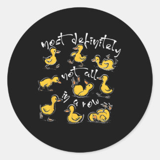 Most Definitely Not All In A Row Funny Duck Mental Classic Round Sticker