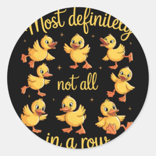 Most Definitely Not All In A Row Funny Ducks Menta Classic Round Sticker