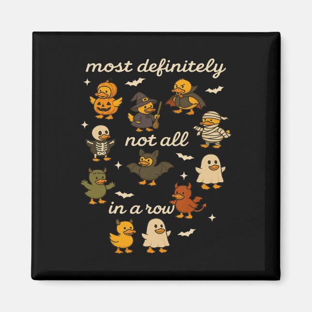 Most Definitely Not All In A Row Halloween Ducks M Magnet (Front)
