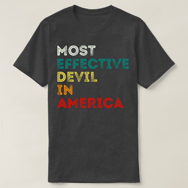 Most Effective Devil In America 1 T-Shirt (Design Front)