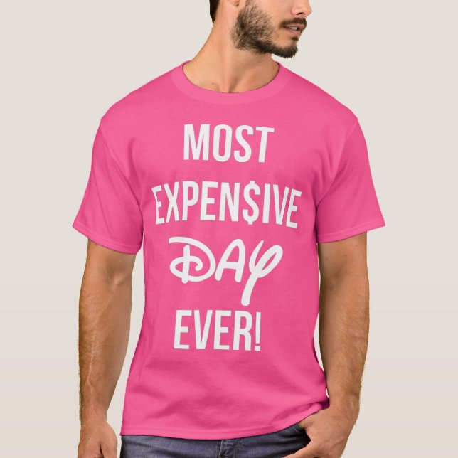 Most Epensive Day Ever T-Shirt (Front)