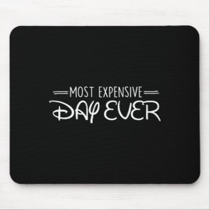 Most Expensive Day Ever Funny Travel Vacation Sayi Mouse Pad