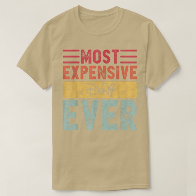Most Expensive Day Ever Vacation Travel Funny Sayi T-Shirt (Design Front)