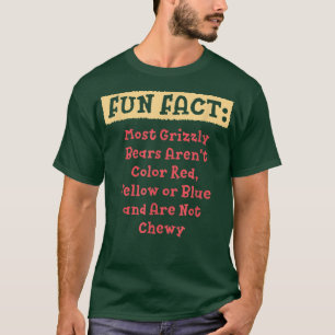 Most Grizzly Bears Aren't Chewy Funny Animal Pun H T-Shirt
