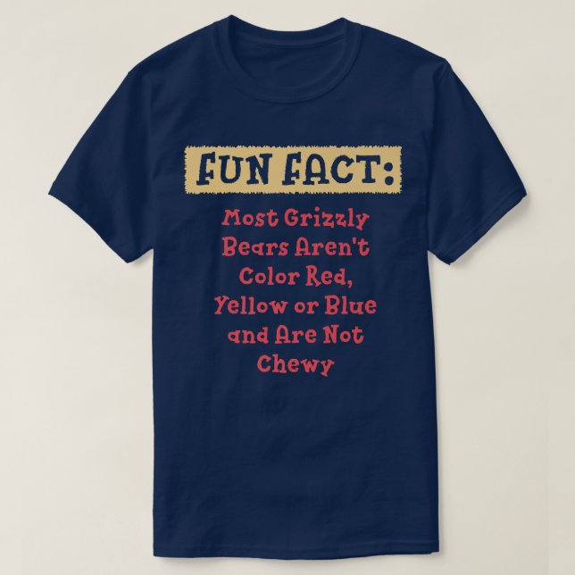 Most Grizzly Bears Aren't Chewy Funny Animal Pun H T-Shirt (Design Front)