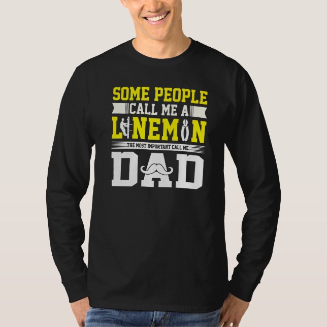 Most Important Call Me Dad Lineman Daddy T-Shirt (Front)