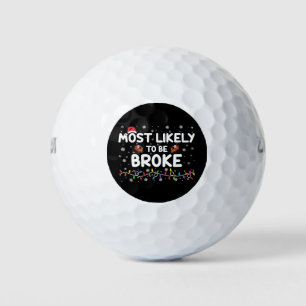 Most Like To Be Broke Christmas Family Matching Golf Balls