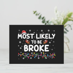 Most Like To Be Broke Christmas Family Matching Invitation