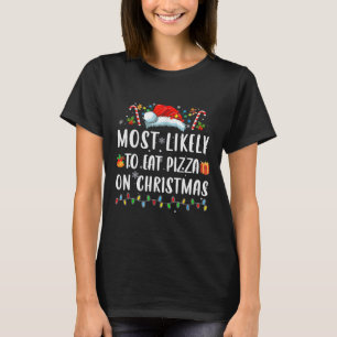 Most Like To Eat Pizza Christmas Xmas Family Match T-Shirt
