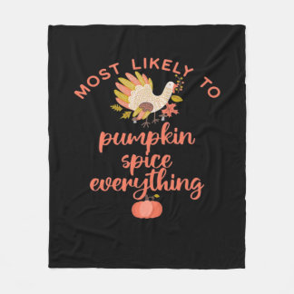 Most Like To Pumpkin Spice Everything Fleece Blanket