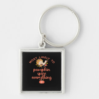Most Like To Pumpkin Spice Everything Key Ring