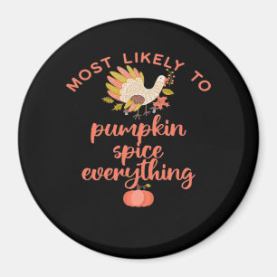 Most Like To Pumpkin Spice Everything Magnet