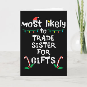 Most Like To Trade Sister Christmas Xmas Family Ma Card
