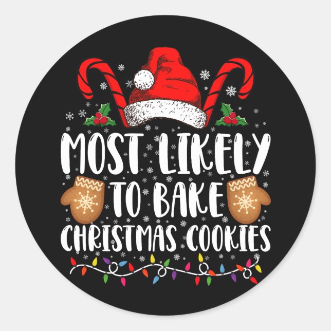 Most Likely Bake Christmas Cookie Xmas Family  Classic Round Sticker (Front)