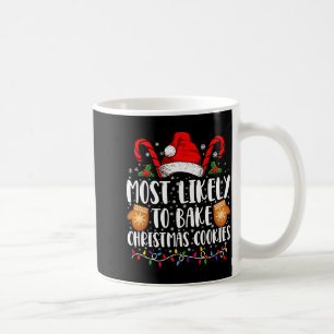 Most Likely Bake Christmas Cookie Xmas Family Coffee Mug