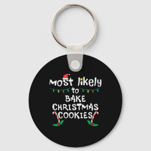 Most Likely Bake Christmas Cookie Xmas Family Matc Key Ring