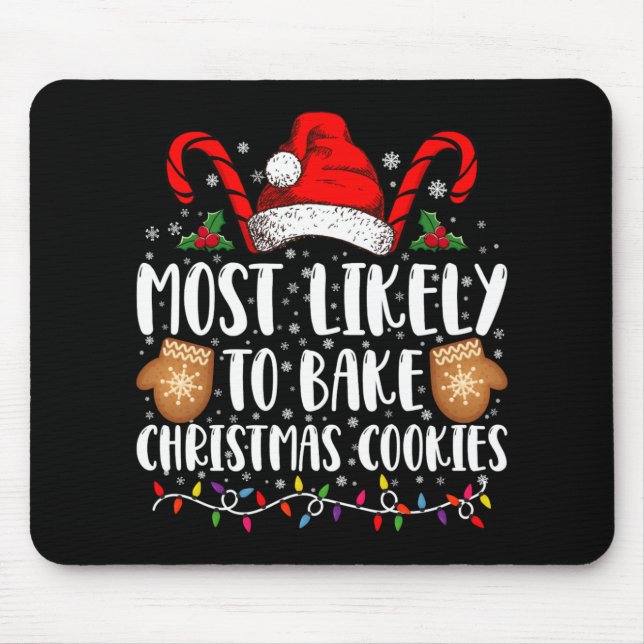 Most Likely Bake Christmas Cookie Xmas Family  Mouse Pad (Front)