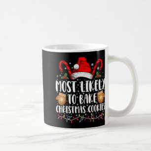 Most Likely Bake Christmas Cookie Xmas Family T Sh Coffee Mug
