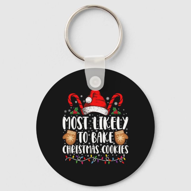 Most Likely Bake Christmas Cookie Xmas Family T Sh Key Ring (Front)