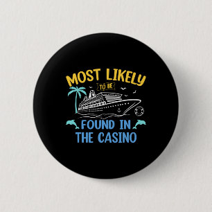 Most Likely Be Found In Casino Matching Family Cru 6 Cm Round Badge