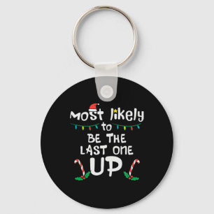 Most Likely Be Last One Up Christmas Xmas Family M Key Ring