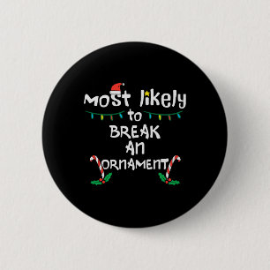 Most Likely Break An Ornament Christmas Xmas Famil 6 Cm Round Badge