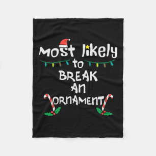Most Likely Break An Ornament Christmas Xmas Famil Fleece Blanket