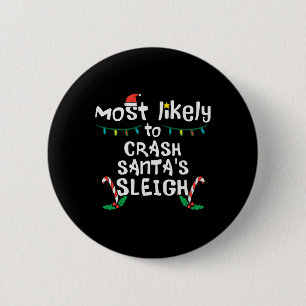 Most Likely Crash Santas Sleigh Christmas Xmas Fam 6 Cm Round Badge