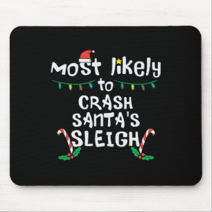 Most Likely Crash Santas Sleigh Christmas Xmas Fam Mouse Pad