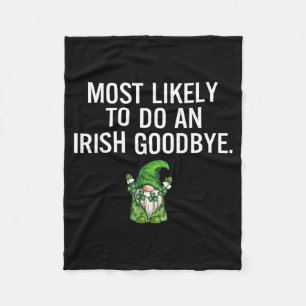 Most Likely Do Irish Goodbye Artwork Fleece Blanket