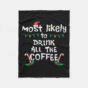Most Likely Drink All Coffee Christmas Xmas Family Fleece Blanket