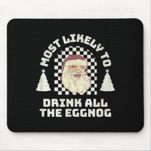 Most Likely Drink All The Eggnog Matching Couple C Mouse Pad