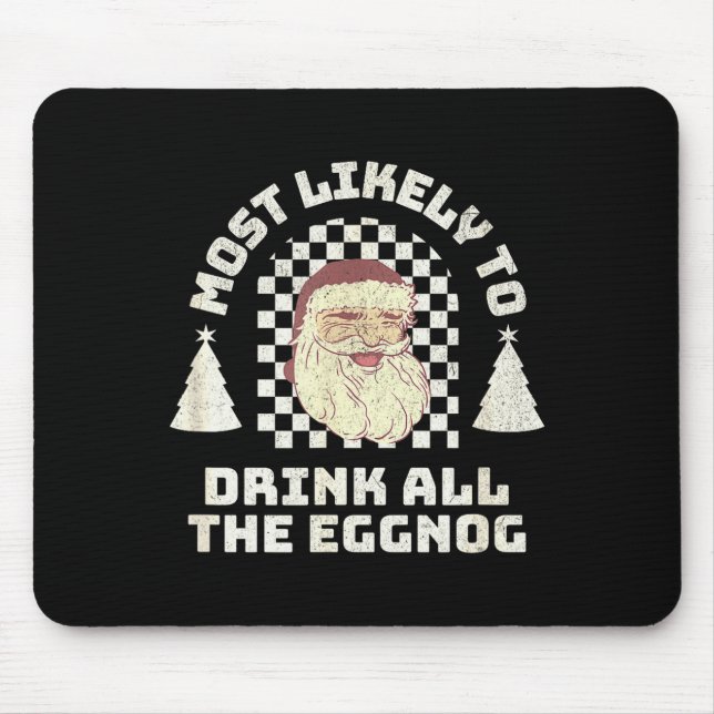 Most Likely Drink All The Eggnog Matching Couple C Mouse Pad (Front)